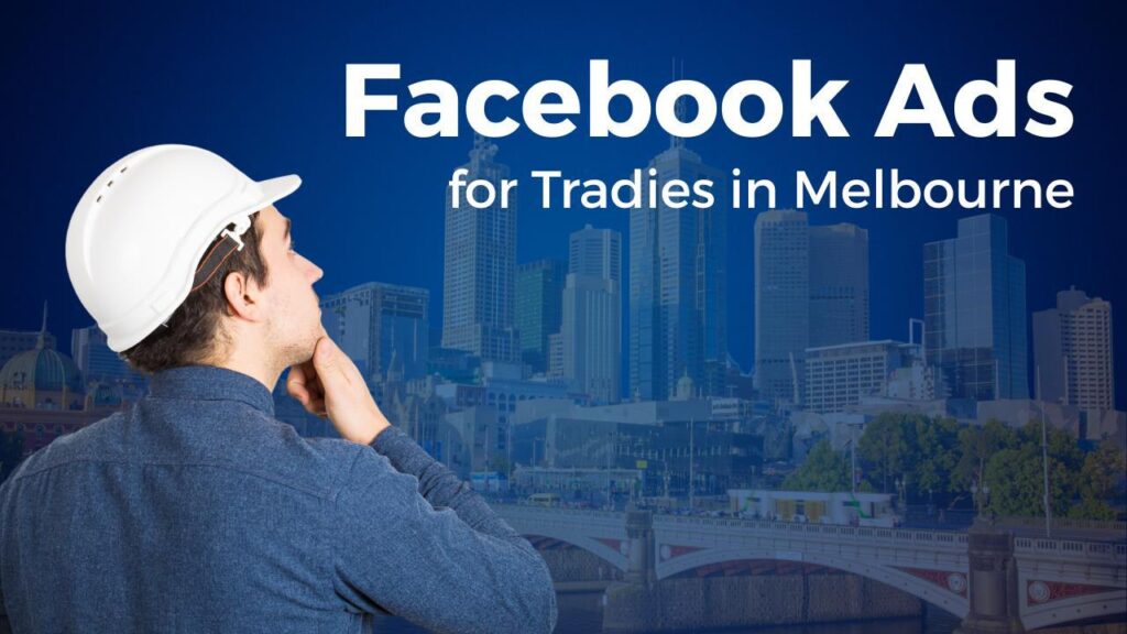 Facebook ads for tradies in Melbourne